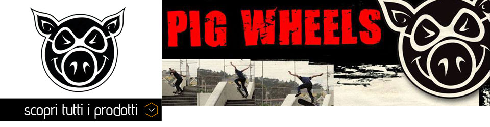 Ruote Pig skate Ruote Pig skate